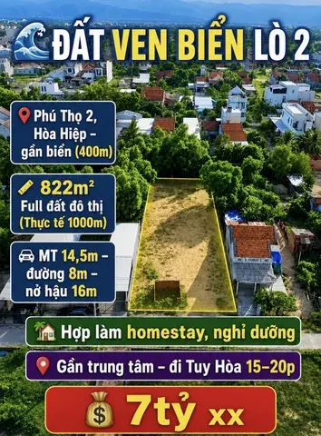ĐẤT VEN BIỂN LÒ 2 Phú Thọ 2, Hòa Hiệp – gần biển (400m) 822m² Full đất đô thị (Thực tế 1000m) MT 14,5m – đường 8m – nở hậu 16m Hợp làm homestay, nghỉ dưỡng Gần trung tâm – đi Tuy Hòa 15–20p 7tỷ xxxx 096••••39 (Zalo)